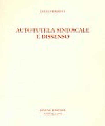 Autotutela sindacale e dissenso - Lucia Venditti