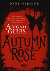 Autumn rose. Dark heroine