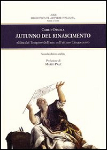 Autunno del Rinascimento. «Idea del Tempio» dell'arte nell'ultimo Cinquecento - Carlo Ossola