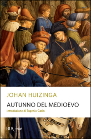 Autunno del Medioevo - Johan Huizinga