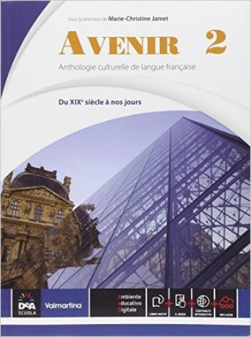 Avenir. Anthologie culturelle de langue français. Per le Scuole superiori. Con e-book. Con espansione online. Vol. 2: Du XIXe à nos jours