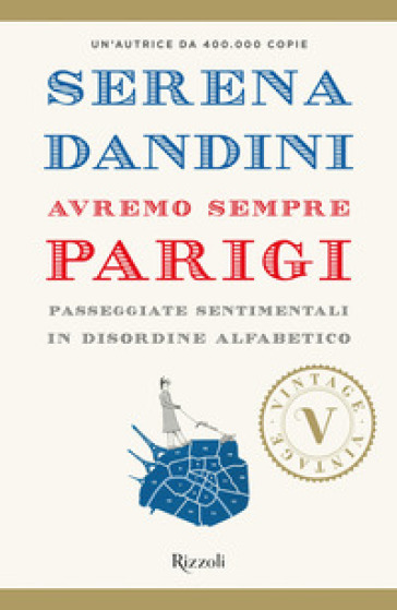 Avremo sempre Parigi. Passeggiate sentimentali in disordine alfabetico - Serena Dandini