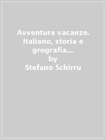 Avventura vacanze. Italiano, storia e grografia. Per la Scuola media. Vol. 1 - Stefano Schirru
