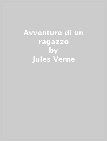 Avventure di un ragazzo - Jules Verne