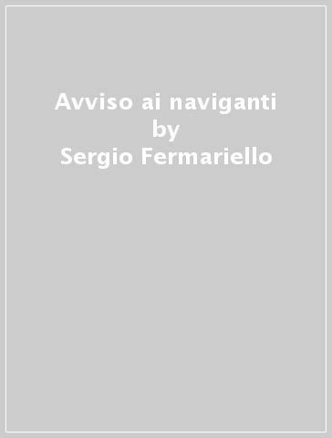 Avviso ai naviganti - Sergio Fermariello