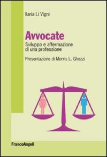 Avvocate. Sviluppo e affermazione di una professione - Ilaria Li Vigni