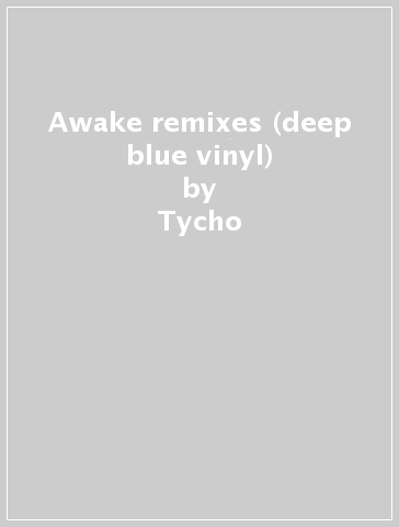 Awake remixes (deep blue vinyl) - Tycho