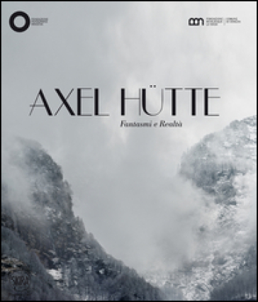 Axel Hutte. Fantasmi e realtà. Ediz. italiana e inglese