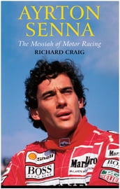 Ayrton Senna: The Messiah of Motor Racing