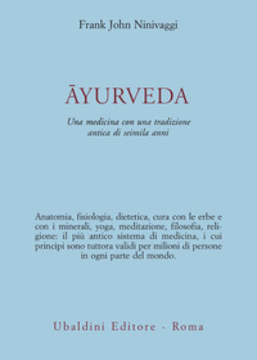 Ayurveda. Una medicina con una tradizione antica di seimila anni - Frank J. Ninivaggi