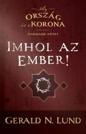 Az ország és a korona: Imhol az ember!