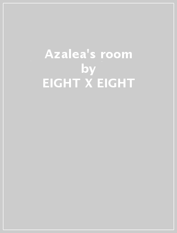 Azalea's room - EIGHT X EIGHT