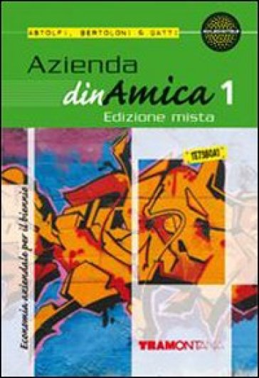 Azienda dinamica. Per gli Ist. tecnici. Con espansione online. 1. - Eugenio Astolfi - Roberta Bertoloni - Maria Luisa Gatti