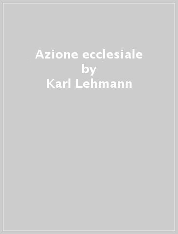 Azione ecclesiale - Karl Lehmann