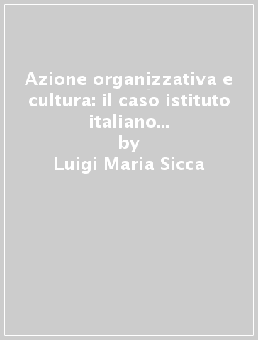 Azione organizzativa e cultura: il caso istituto italiano per gli studi filosofici - Luigi Maria Sicca