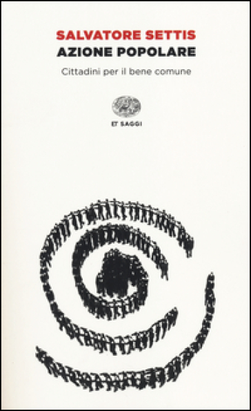 Azione popolare. Cittadini per il bene comune - Salvatore Settis