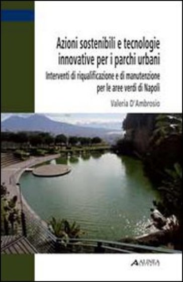 Azioni sostenibili e tecnologie innovative per i parchi urbani - Valeria D