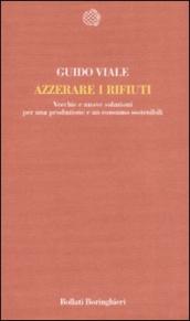 Azzerare i rifiuti. Vecchie e nuove soluzioni per una produzione e un consumo sostenibili