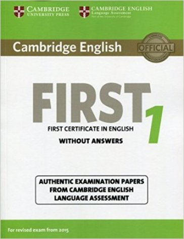 B2 First. Cambridge English First. Student's book without Answers. Per le Scuole superiori. Con espansione online. 1. - Esol Cambridge