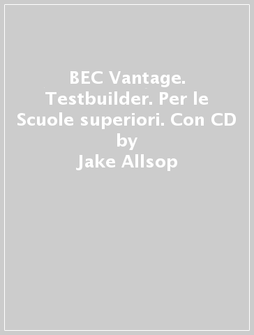 BEC Vantage. Testbuilder. Per le Scuole superiori. Con CD - Jake Allsop - Patricia Aspinall