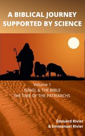 A BIBLICAL JOURNEY SUPPORTED BY SCIENCE