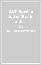 B.I.T. Bravi in tutto. Otto in tutto. Con Fiebe, Miti e leggende. Per la Scuola media. Vol. 1