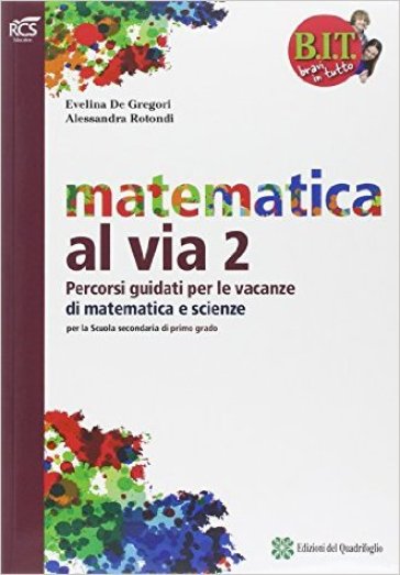 BIT. Bravi in tutto. Traguardo matematica vacanze. Per la Scuola media. Vol. 2 - Francesco De Gregori