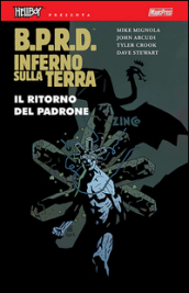 B.P.R.D. Inferno sulla Terra. 6: Il ritorno del padrone