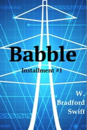 Babble: Installment #1