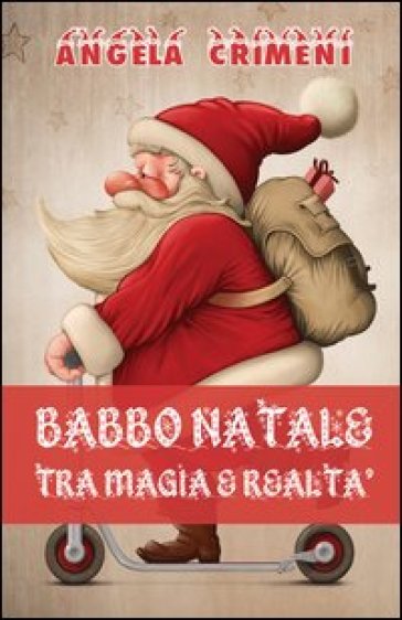 Babbo Natale tra magia e realtà - Angela Crimeni