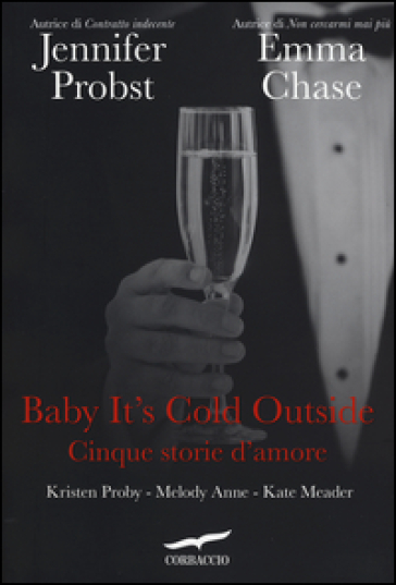 Baby it's cold outside. Cinque storie d'amore - Jennifer Probst - Emma Chase - Kristen Proby - Melody Anne - Kate Meader