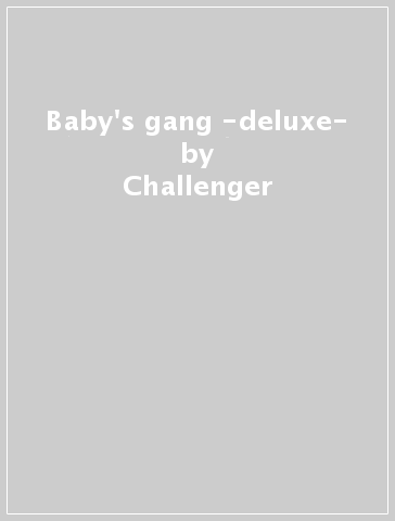 Baby's gang -deluxe- - Challenger