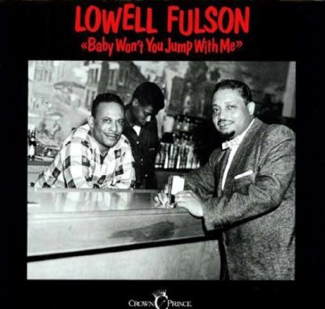 Baby won't you jump.. - Lowell Fulson