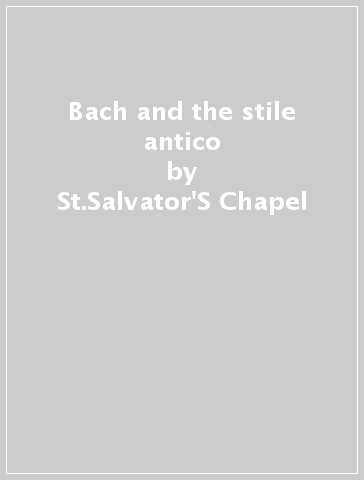 Bach and the stile antico - St.Salvator
