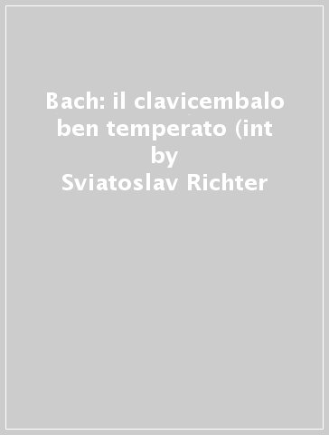 Bach: il clavicembalo ben temperato (int - Sviatoslav Richter