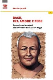 Bach: un grido di dolore, un sospiro d amore, un palpito di fede