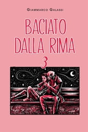 Baciato dalla Rima 3