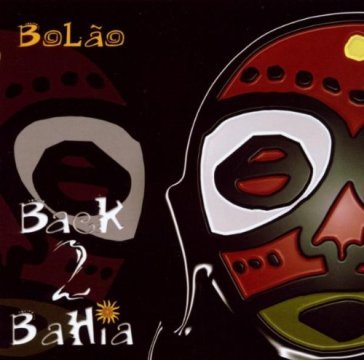 Back 2 bahia - BOLAO