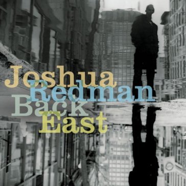 Back east - Joshua Redman