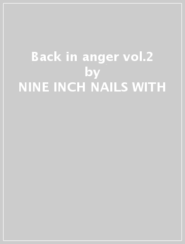 Back in anger vol.2 - NINE INCH NAILS WITH