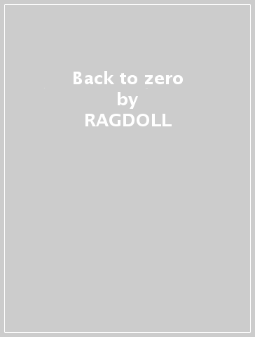 Back to zero - RAGDOLL