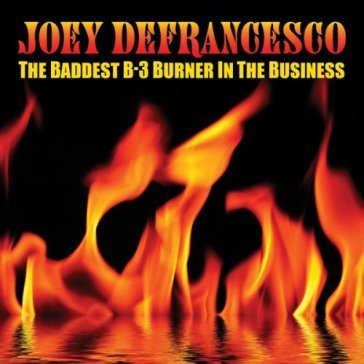 Baddest b-3 burner in the business - DEFRANCESCO JOEY