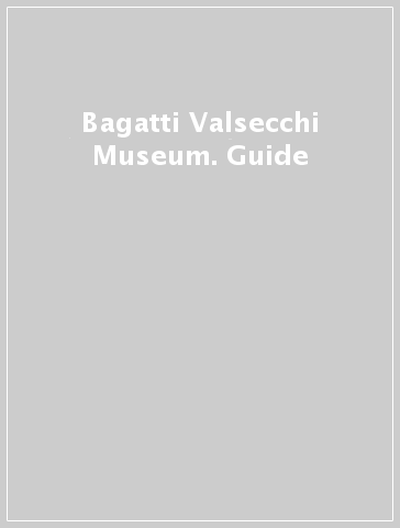 Bagatti Valsecchi Museum. Guide