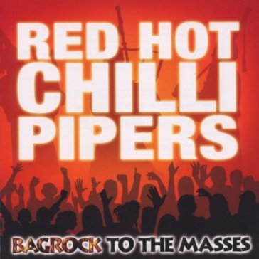 Bagrock to the masses - RED HOT CHILLI PIPERS