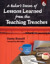 A Baker s Dozen of Lessons Learned from the Teaching Trenches