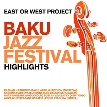 Baku jazzfestival -.. - East or West Project