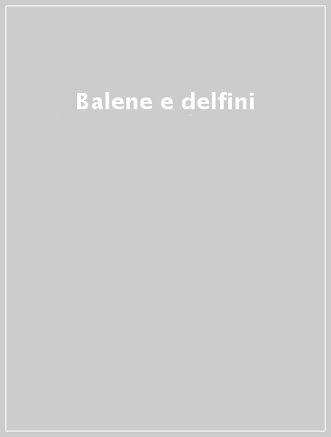 Balene e delfini