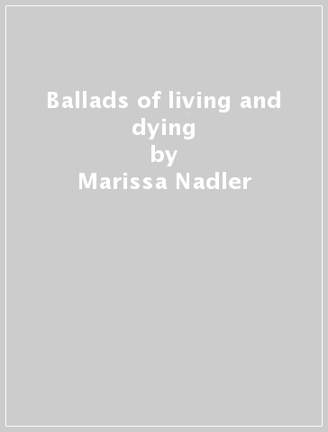 Ballads of living and dying - Marissa Nadler