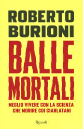 Balle mortali. Meglio vivere con la scienza che morire coi ciarlatani