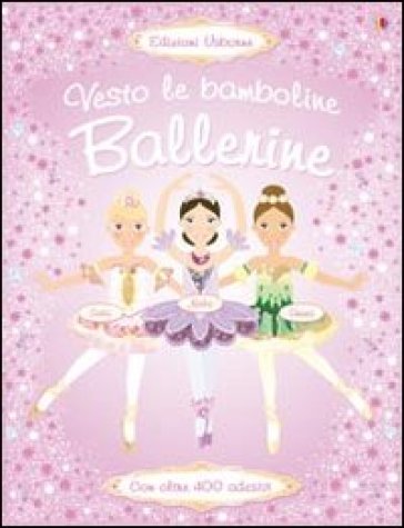 Ballerine. Con adesivi - Vici Leyhane - Fiona Watt - Stella Baggott